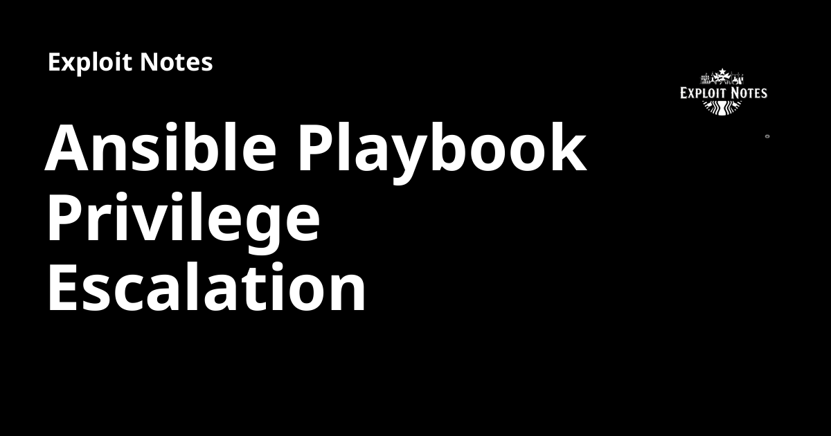 Ansible Playbook Privilege Escalation - Exploit Notes