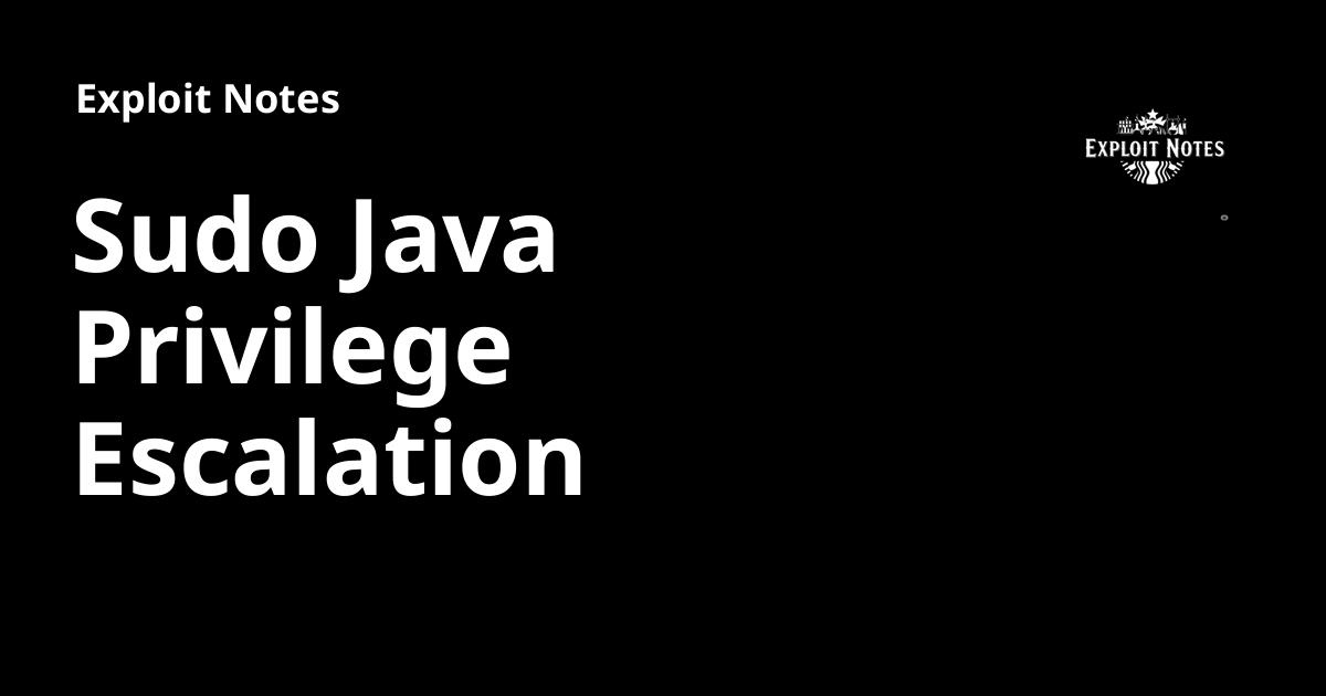 Sudo Java Privilege Escalation - Exploit Notes