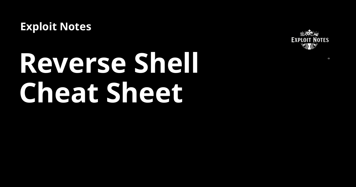 Reverse Shell Cheat Sheet - Exploit Notes