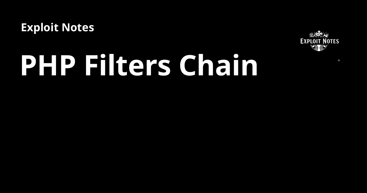 PHP Filters Chain - Exploit Notes